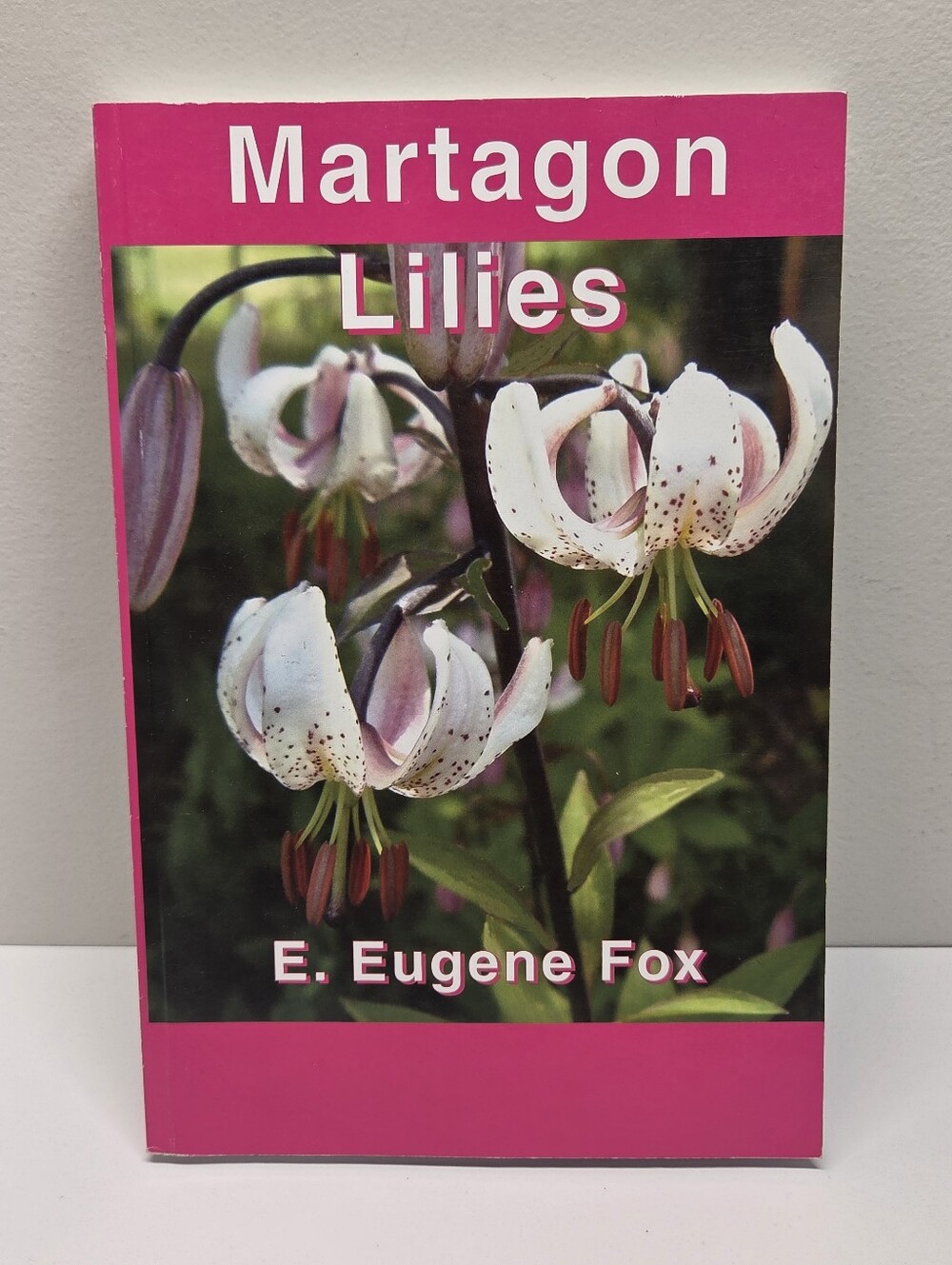 Martagon Lilies - E. Eugene Fox 2006 Canadian Author Gardener Companion